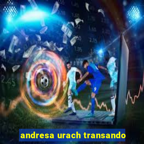 andresa urach transando