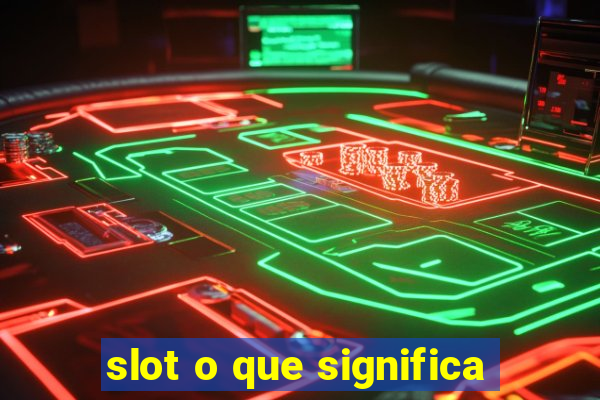 slot o que significa