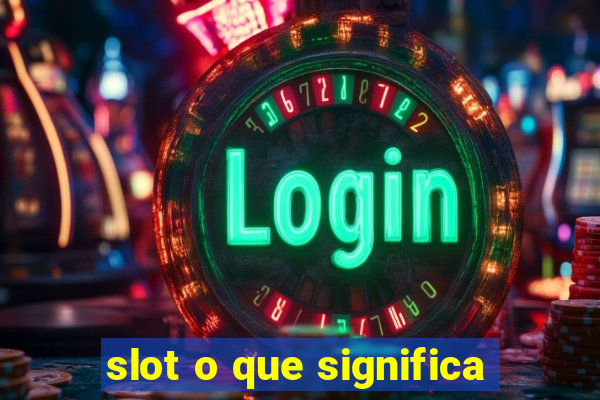 slot o que significa