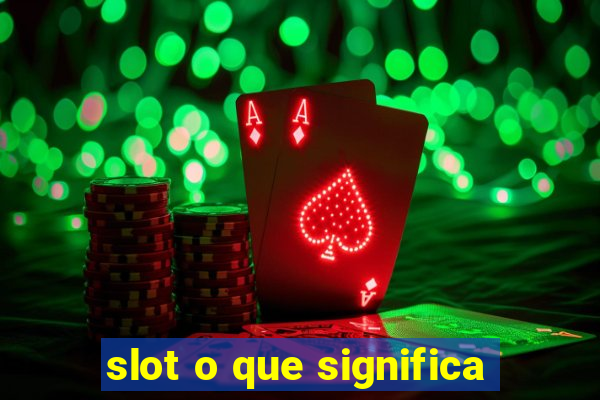 slot o que significa