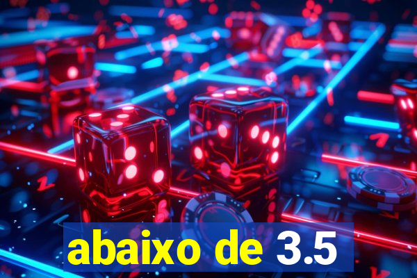 abaixo de 3.5