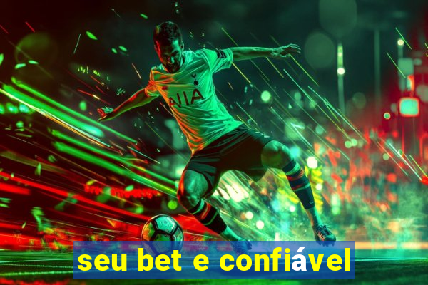 seu bet e confiável