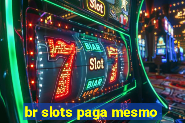 br slots paga mesmo