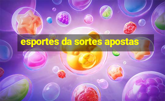 esportes da sortes apostas