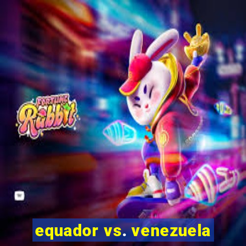 equador vs. venezuela