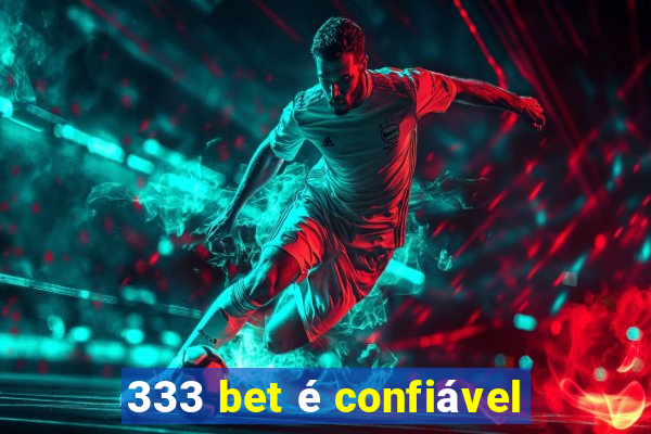 333 bet é confiável