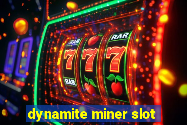 dynamite miner slot