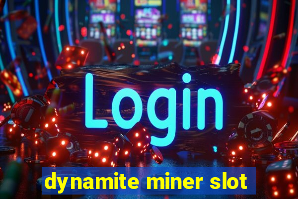 dynamite miner slot