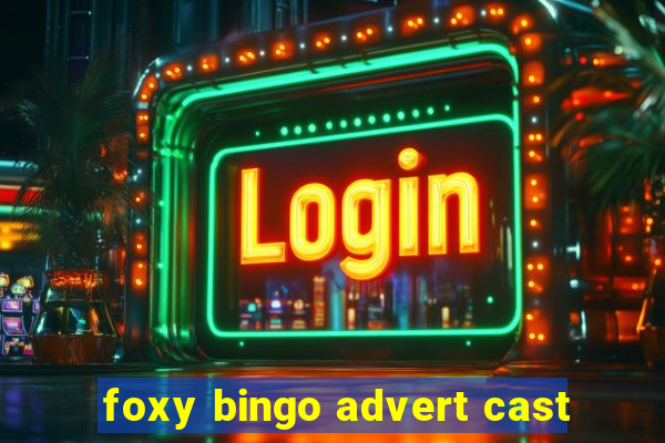 foxy bingo advert cast