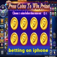 betting on iphone