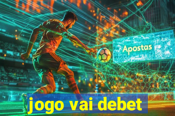 jogo vai debet