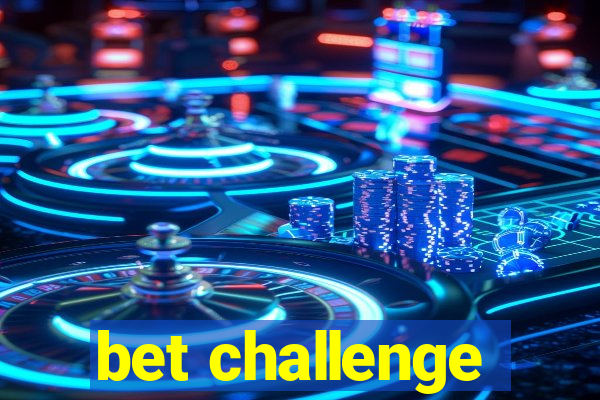 bet challenge