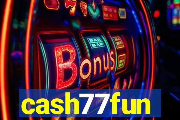 cash77fun