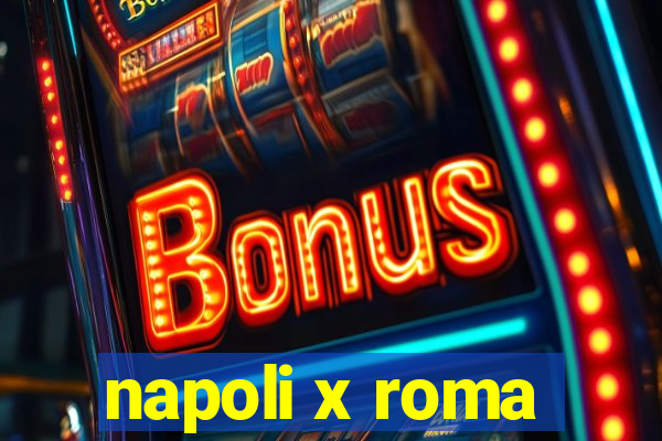 napoli x roma