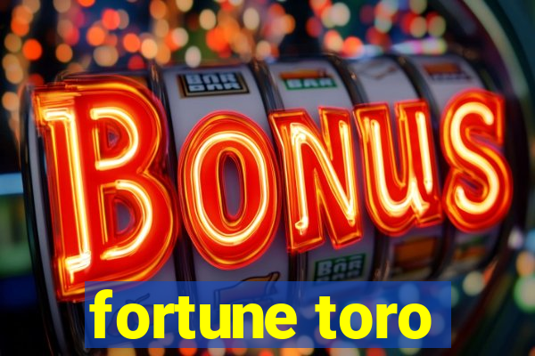 fortune toro