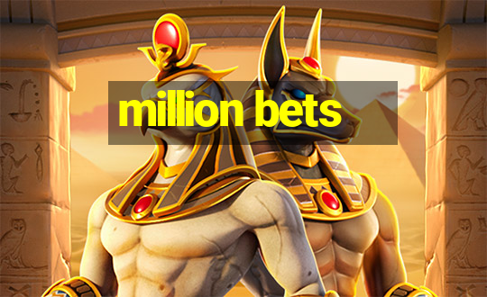 million bets