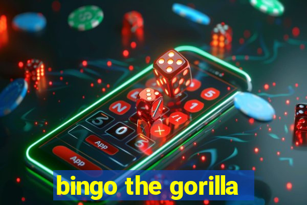 bingo the gorilla