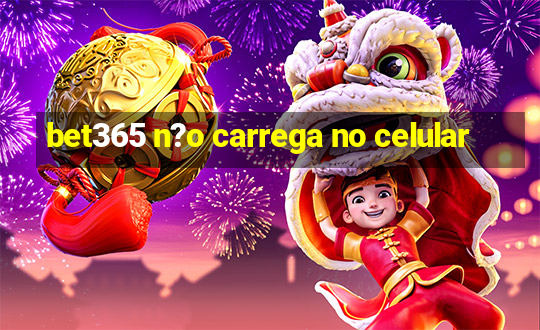 bet365 n?o carrega no celular