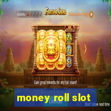 money roll slot