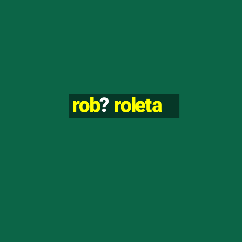 rob? roleta