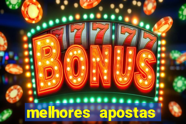 melhores apostas para hoje