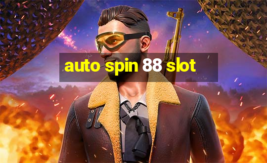 auto spin 88 slot