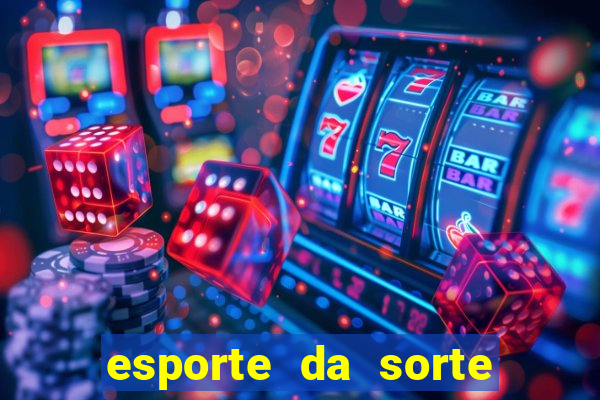 esporte da sorte casino login