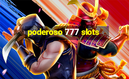 poderoso 777 slots