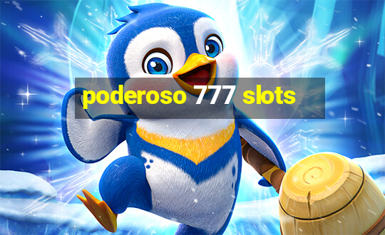 poderoso 777 slots