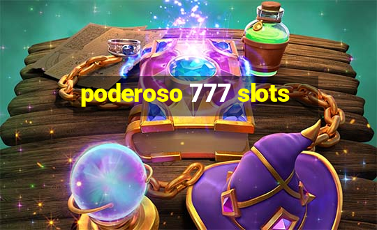 poderoso 777 slots