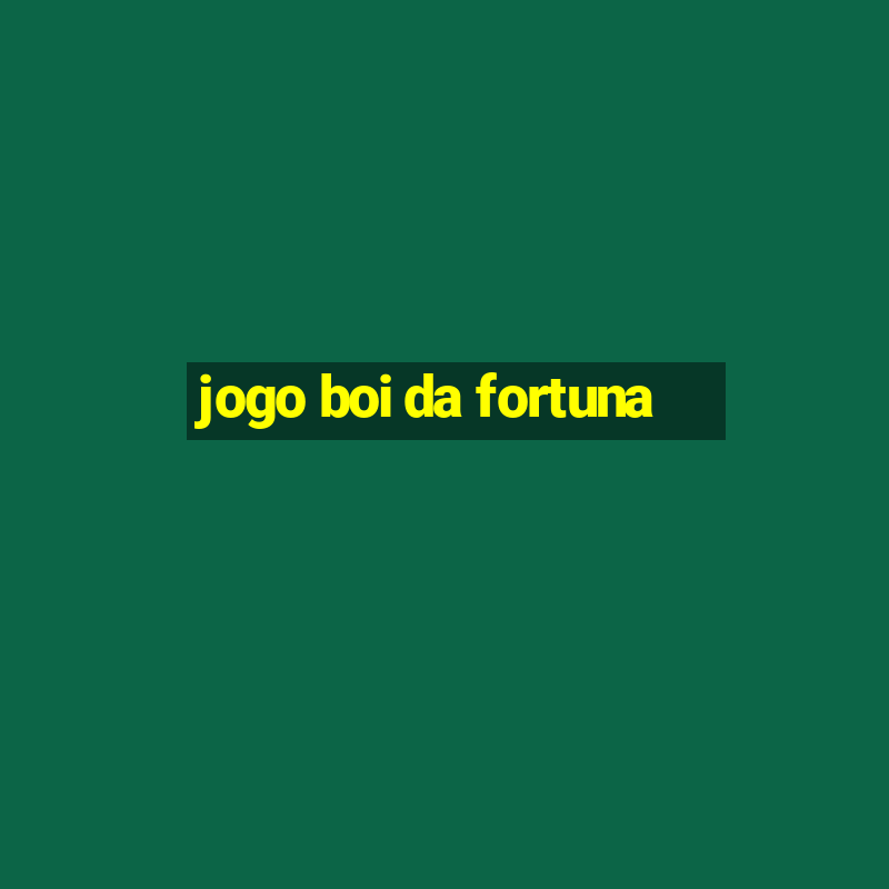 jogo boi da fortuna