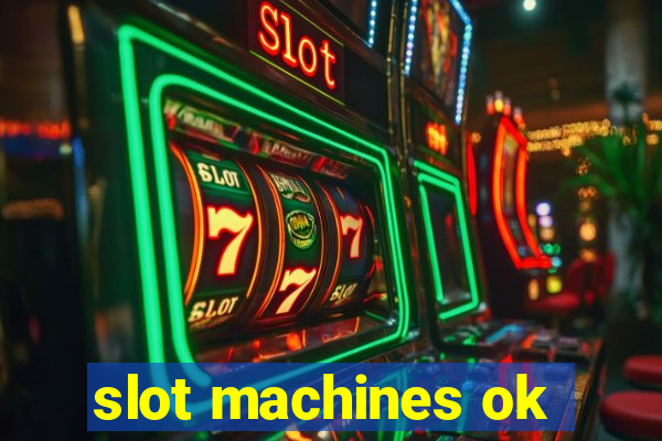 slot machines ok