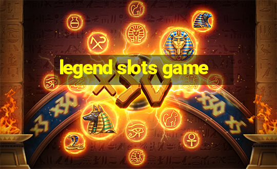 legend slots game