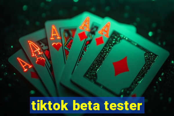 tiktok beta tester