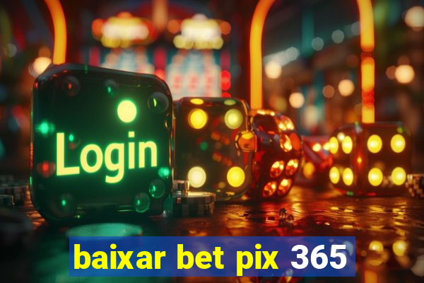 baixar bet pix 365