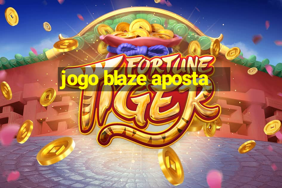 jogo blaze aposta