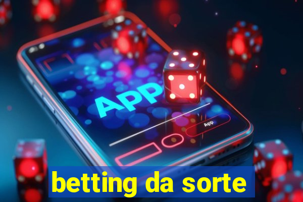 betting da sorte