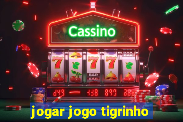 jogar jogo tigrinho