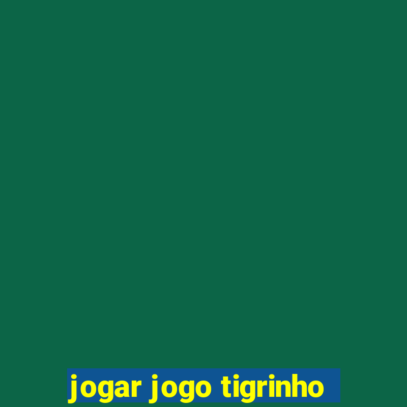 jogar jogo tigrinho