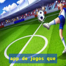 app de jogos que d?o dinheiro