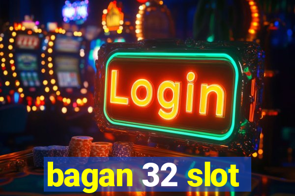 bagan 32 slot