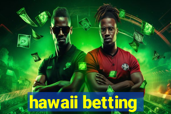 hawaii betting