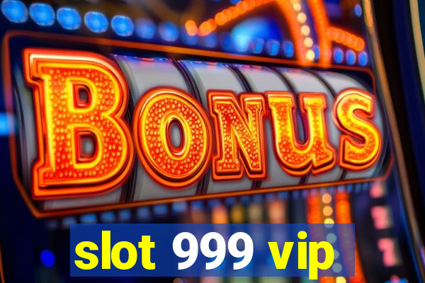 slot 999 vip