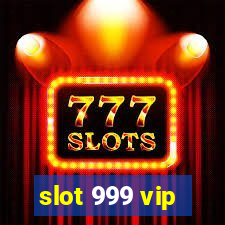 slot 999 vip