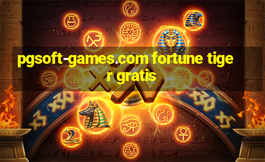 pgsoft-games.com fortune tiger gratis