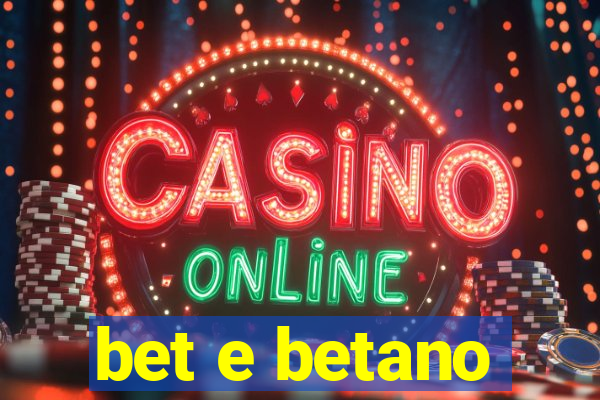 bet e betano