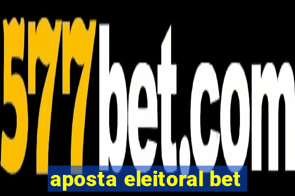 aposta eleitoral bet