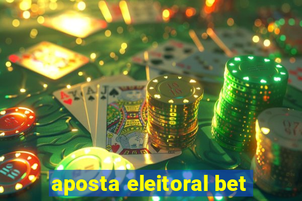 aposta eleitoral bet