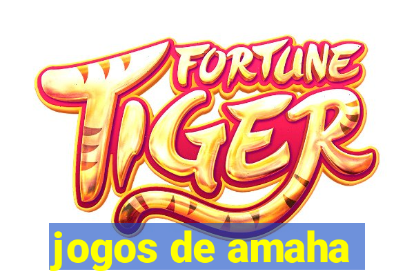 jogos de amaha