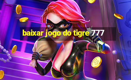 baixar jogo do tigre 777